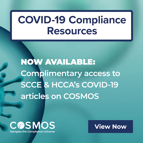 COVID -19 Compliance Resources Now Available: Complimentary access to SCCE & HCCA's COVID19 articles on COSMOS
