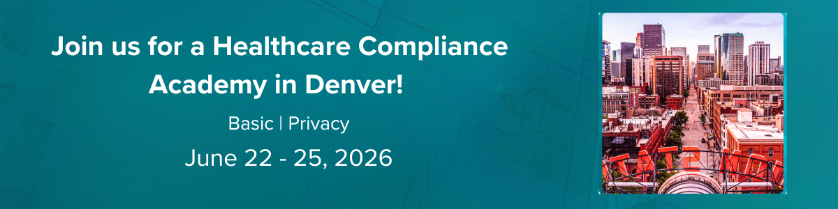 Join us for a Healthcare Compliance Academy in Denver | June 22-25, 2026 | Register now
