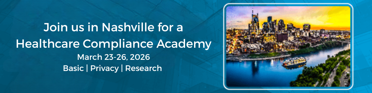 Join us in Nashville for a Healthcare Compliance Academy | March 23-26, 2026 | Basic | Privacy | Reasearch